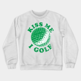 Kiss Me I Golf Crewneck Sweatshirt